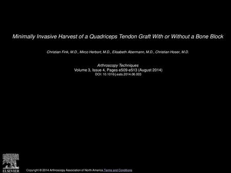 Minimally Invasive Harvest of a Quadriceps Tendon Graft With or Without a Bone Block  Christian Fink, M.D., Mirco Herbort, M.D., Elisabeth Abermann, M.D.,
