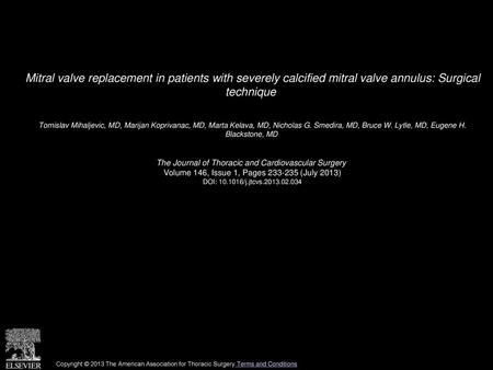 Mitral valve replacement in patients with severely calcified mitral valve annulus: Surgical technique  Tomislav Mihaljevic, MD, Marijan Koprivanac, MD,