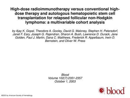 High-dose radioimmunotherapy versus conventional high-dose therapy and autologous hematopoietic stem cell transplantation for relapsed follicular non-Hodgkin.
