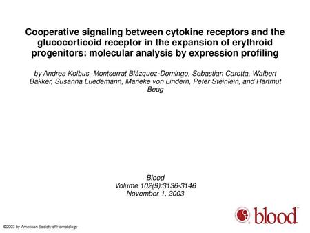 Cooperative signaling between cytokine receptors and the glucocorticoid receptor in the expansion of erythroid progenitors: molecular analysis by expression.