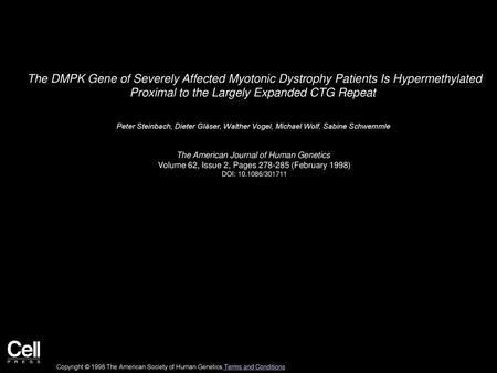 The DMPK Gene of Severely Affected Myotonic Dystrophy Patients Is Hypermethylated Proximal to the Largely Expanded CTG Repeat  Peter Steinbach, Dieter.