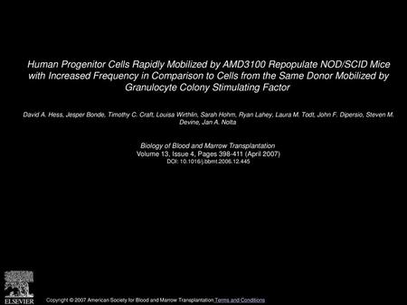 Human Progenitor Cells Rapidly Mobilized by AMD3100 Repopulate NOD/SCID Mice with Increased Frequency in Comparison to Cells from the Same Donor Mobilized.