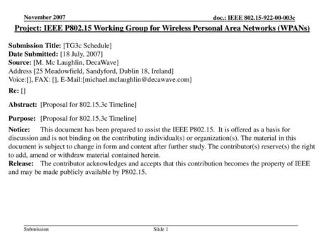 November 2007 Project: IEEE P802.15 Working Group for Wireless Personal Area Networks (WPANs) Submission Title: [TG3c Schedule] Date Submitted: [18 July,