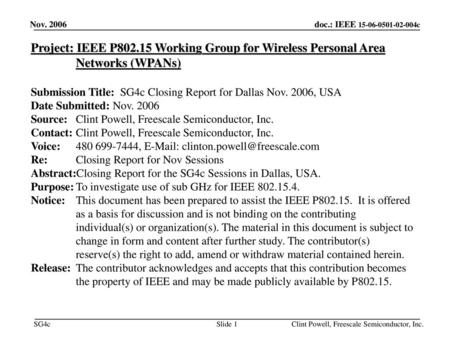 December 18 Nov. 2006 Project: IEEE P802.15 Working Group for Wireless Personal Area Networks (WPANs) Submission Title: SG4c Closing Report for Dallas.