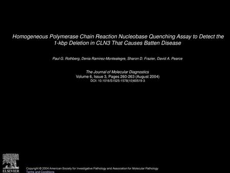 Homogeneous Polymerase Chain Reaction Nucleobase Quenching Assay to Detect the 1-kbp Deletion in CLN3 That Causes Batten Disease  Paul G. Rothberg, Denia.