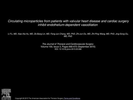 Circulating microparticles from patients with valvular heart disease and cardiac surgery inhibit endothelium-dependent vasodilation  Li Fu, MD, Xiao-Xia.