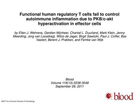 Functional human regulatory T cells fail to control autoimmune inflammation due to PKB/c-akt hyperactivation in effector cells by Ellen J. Wehrens, Gerdien.