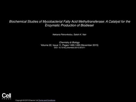 Biochemical Studies of Mycobacterial Fatty Acid Methyltransferase: A Catalyst for the Enzymatic Production of Biodiesel  Nektaria Petronikolou, Satish K.