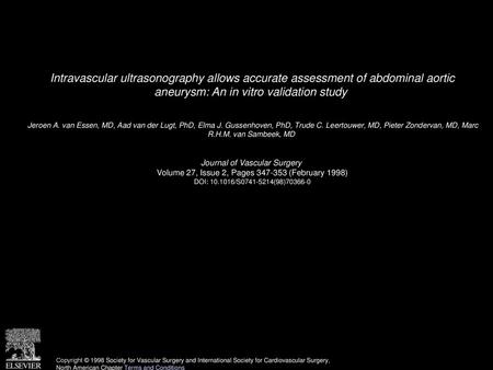 Intravascular ultrasonography allows accurate assessment of abdominal aortic aneurysm: An in vitro validation study  Jeroen A. van Essen, MD, Aad van.