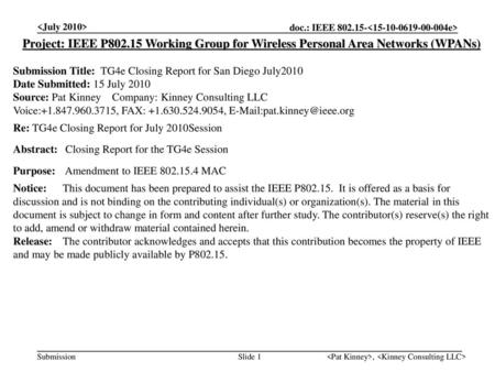  Project: IEEE P802.15 Working Group for Wireless Personal Area Networks (WPANs) Submission Title: TG4e Closing Report for San Diego July2010.
