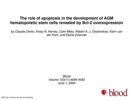 The role of apoptosis in the development of AGM hematopoietic stem cells revealed by Bcl-2 overexpression by Claudia Orelio, Kirsty N. Harvey, Colin Miles,