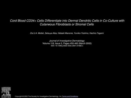 Cord Blood CD34+ Cells Differentiate into Dermal Dendritic Cells in Co-Culture with Cutaneous Fibroblasts or Stromal Cells  Zia U.A. Mollah, Setsuya Aiba,