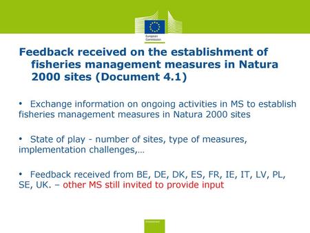 Feedback received on the establishment of fisheries management measures in Natura 2000 sites (Document 4.1) Exchange information on ongoing activities.