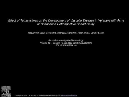 Effect of Tetracyclines on the Development of Vascular Disease in Veterans with Acne or Rosacea: A Retrospective Cohort Study  Jacquelyn R. Dosal, Georgette.