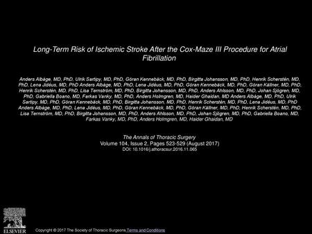 Long-Term Risk of Ischemic Stroke After the Cox-Maze III Procedure for Atrial Fibrillation  Anders Albåge, MD, PhD, Ulrik Sartipy, MD, PhD, Göran Kennebäck,