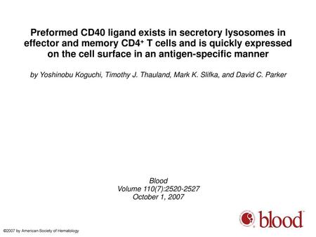 Preformed CD40 ligand exists in secretory lysosomes in effector and memory CD4+ T cells and is quickly expressed on the cell surface in an antigen-specific.