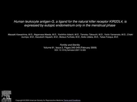 Human leukocyte antigen-G, a ligand for the natural killer receptor KIR2DL4, is expressed by eutopic endometrium only in the menstrual phase  Masaaki.