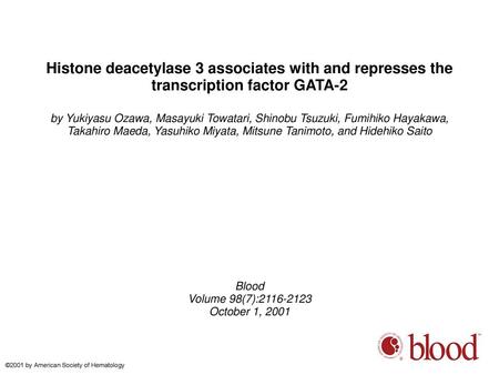 Histone deacetylase 3 associates with and represses the transcription factor GATA-2 by Yukiyasu Ozawa, Masayuki Towatari, Shinobu Tsuzuki, Fumihiko Hayakawa,