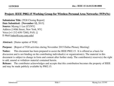 July 2014 doc.: IEEE 802.15-14-0466-00-0008 12/29/2018 Project: IEEE P802.15 Working Group for Wireless Personal Area Networks (WPANs) Submission Title: