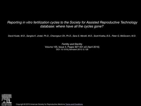 Reporting in vitro fertilization cycles to the Society for Assisted Reproductive Technology database: where have all the cycles gone?  David Kulak, M.D.,