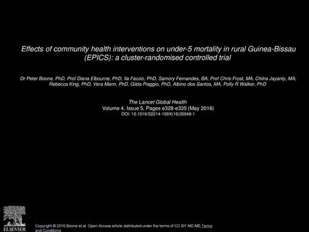 Effects of community health interventions on under-5 mortality in rural Guinea-Bissau (EPICS): a cluster-randomised controlled trial  Dr Peter Boone,