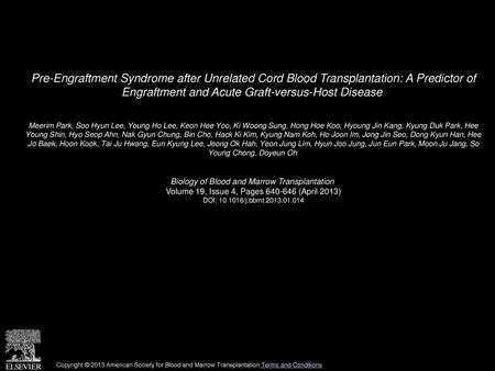 Pre-Engraftment Syndrome after Unrelated Cord Blood Transplantation: A Predictor of Engraftment and Acute Graft-versus-Host Disease  Meerim Park, Soo.