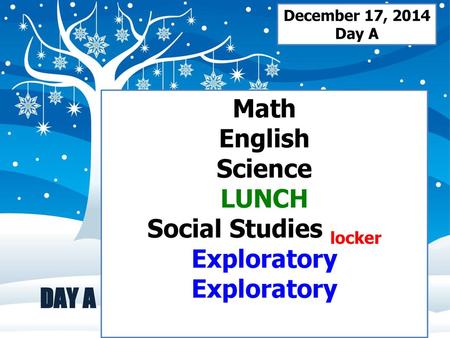 Math English Science LUNCH Social Studies locker Exploratory