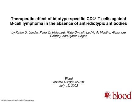 Therapeutic effect of idiotype-specific CD4+ T cells against B-cell lymphoma in the absence of anti-idiotypic antibodies by Katrin U. Lundin, Peter O.