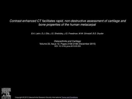 Contrast-enhanced CT facilitates rapid, non-destructive assessment of cartilage and bone properties of the human metacarpal  B.A. Lakin, D.J. Ellis, J.S.