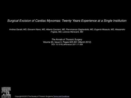 Surgical Excision of Cardiac Myxomas: Twenty Years Experience at a Single Institution  Andrea Garatti, MD, Giovanni Nano, MD, Alberto Canziani, MD, Piervincenzo.