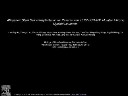 Allogeneic Stem Cell Transplantation for Patients with T315I BCR-ABL Mutated Chronic Myeloid Leukemia  Lan-Ping Xu, Zheng-Li Xu, Xiao-Hui Zhang, Huan.