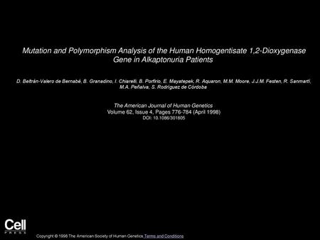 Mutation and Polymorphism Analysis of the Human Homogentisate 1,2-Dioxygenase Gene in Alkaptonuria Patients  D. Beltrán-Valero de Bernabé, B. Granadino,