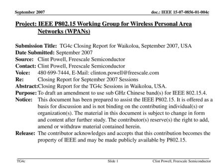 January 19 September 2007 Project: IEEE P802.15 Working Group for Wireless Personal Area Networks (WPANs) Submission Title: TG4c Closing Report for Waikoloa,