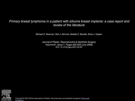 Primary breast lymphoma in a patient with silicone breast implants: a case report and review of the literature  Michael K. Newman, Neil J. Zemmel, Abdalla.