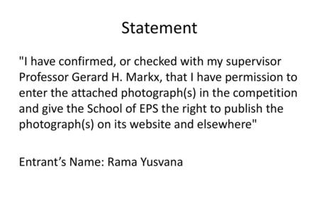 Statement I have confirmed, or checked with my supervisor Professor Gerard H. Markx, that I have permission to enter the attached photograph(s) in the.