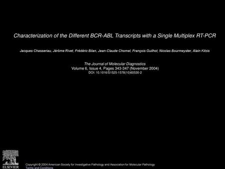 Characterization of the Different BCR-ABL Transcripts with a Single Multiplex RT-PCR  Jacques Chasseriau, Jérôme Rivet, Frédéric Bilan, Jean-Claude Chomel,