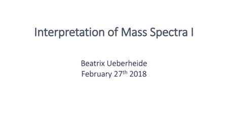 Interpretation of Mass Spectra I