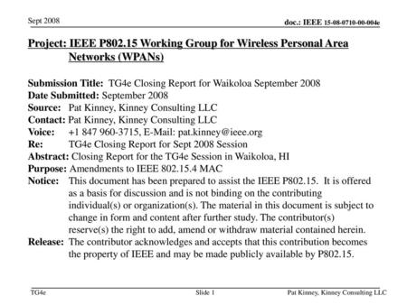 January 19 Sept 2008 Project: IEEE P802.15 Working Group for Wireless Personal Area Networks (WPANs) Submission Title: TG4e Closing Report for Waikoloa.