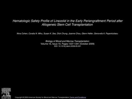 Hematologic Safety Profile of Linezolid in the Early Periengraftment Period after Allogeneic Stem Cell Transplantation  Nina Cohen, Coralia N. Mihu, Susan.