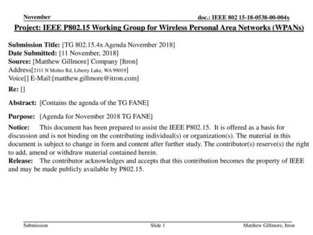 November Project: IEEE P802.15 Working Group for Wireless Personal Area Networks (WPANs) Submission Title: [TG 802.15.4x Agenda November 2018] Date Submitted: