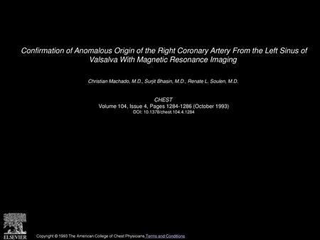 Confirmation of Anomalous Origin of the Right Coronary Artery From the Left Sinus of Valsalva With Magnetic Resonance Imaging  Christian Machado, M.D.,