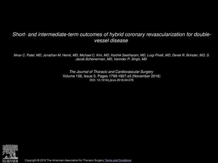 Short- and intermediate-term outcomes of hybrid coronary revascularization for double- vessel disease  Nirav C. Patel, MD, Jonathan M. Hemli, MD, Michael.