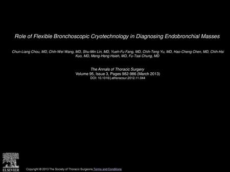 Role of Flexible Bronchoscopic Cryotechnology in Diagnosing Endobronchial Masses  Chun-Liang Chou, MD, Chih-Wei Wang, MD, Shu-Min Lin, MD, Yueh-Fu Fang,