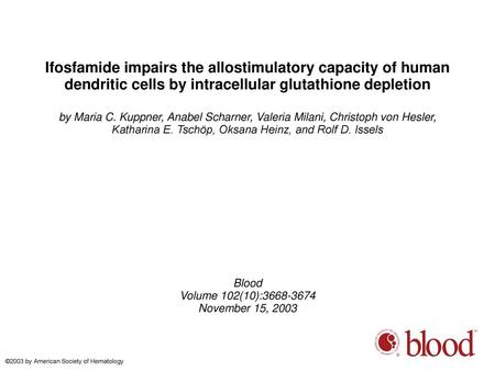 Ifosfamide impairs the allostimulatory capacity of human dendritic cells by intracellular glutathione depletion by Maria C. Kuppner, Anabel Scharner, Valeria.
