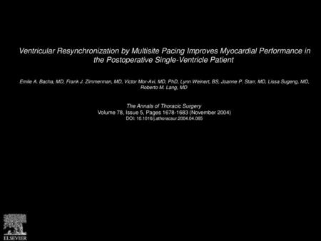 Ventricular Resynchronization by Multisite Pacing Improves Myocardial Performance in the Postoperative Single-Ventricle Patient  Emile A. Bacha, MD, Frank.
