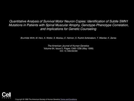 Quantitative Analysis of Survival Motor Neuron Copies: Identification of Subtle SMN1 Mutations in Patients with Spinal Muscular Atrophy, Genotype-Phenotype.