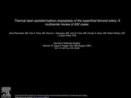 Thermal laser-assisted balloon angioplasty of the superficial femoral artery: A multicenter review of 602 cases  David Rosenthal, MD, Felix A. Pesa, MD,