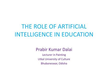 THE ROLE OF ARTIFICIAL INTELLIGENCE IN EDUCATION