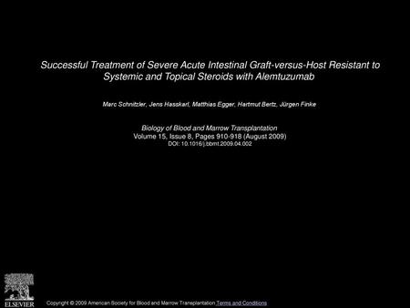 Successful Treatment of Severe Acute Intestinal Graft-versus-Host Resistant to Systemic and Topical Steroids with Alemtuzumab  Marc Schnitzler, Jens Hasskarl,