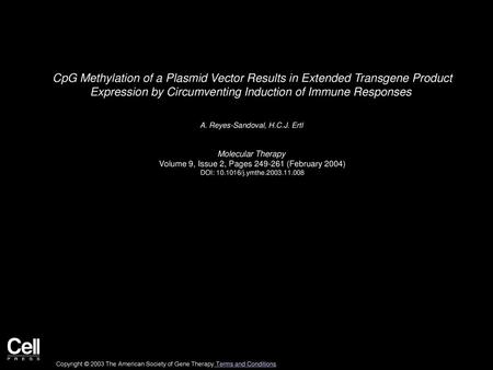 CpG Methylation of a Plasmid Vector Results in Extended Transgene Product Expression by Circumventing Induction of Immune Responses  A. Reyes-Sandoval,